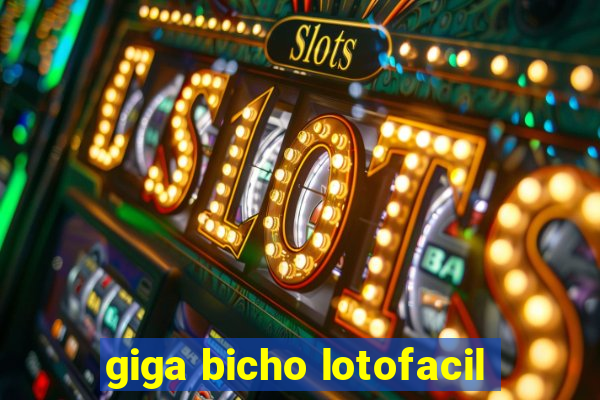 giga bicho lotofacil